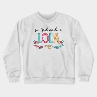So God Made A Lola Happy Mother's Day Crewneck Sweatshirt